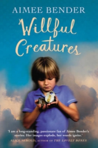 Książka Willful Creatures Aimee Bender