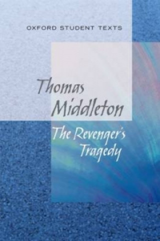 Carte Oxford Student Texts: The Revenger's Tragedy Thomas Middleton