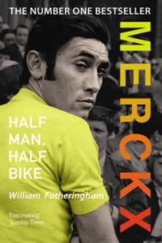 Book Merckx: Half Man, Half Bike William Fotheringham
