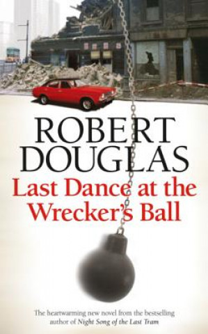 Книга Last Dance at the Wrecker's Ball Robert Douglas