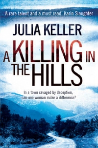 Książka Killing in the Hills (Bell Elkins, Book 1) Julia Keller