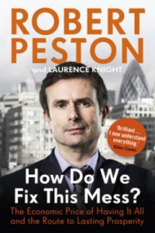 Livre How Do We Fix This Mess? The Economic Price of Having it all, and the Route to Lasting Prosperity Robert Peston