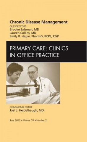 Carte Chronic Disease Management, An Issue of Primary Care Clinics in Office Practice Brooke Salzman