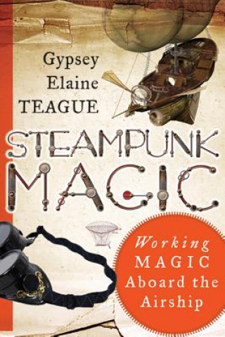 Kniha Steampunk Magic Gypsey Elaine Teague