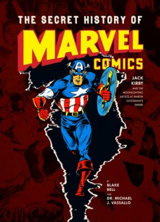 Livre Secret History Of Marvel Comics Blake Bell