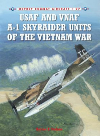 Книга USAF and VNAF A-1 Skyraider Units of the Vietnam War Byron E Hukee