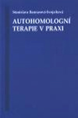 Kniha Autohomologní terapie v praxi Stanislava Bannasová-Svojsíková
