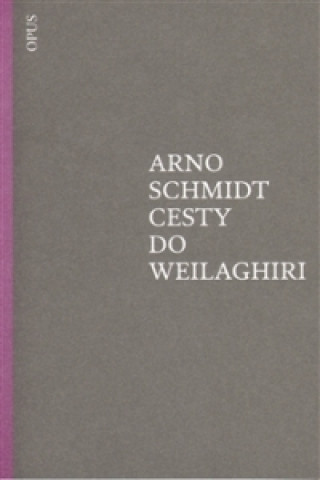 Kniha Cesty do Weilaghiri Arno Schmidt