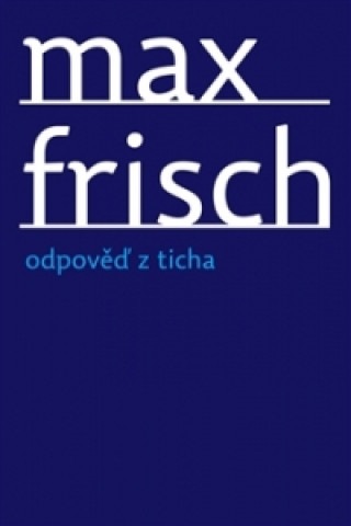 Kniha Odpověď z ticha Max Frisch