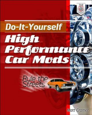 Könyv Do-It-Yourself High Performance Car Mods Matt Cramer