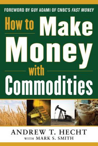 Könyv How to Make Money with Commodities Andrew Hecht