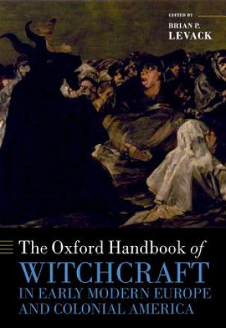 Książka Oxford Handbook of Witchcraft in Early Modern Europe and Colonial America Brian P Levack