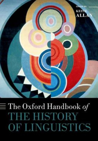 Kniha Oxford Handbook of the History of Linguistics Keith Allan