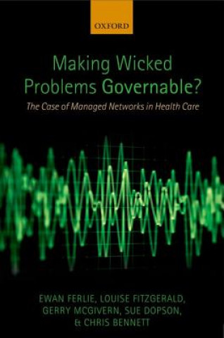 Kniha Making Wicked Problems Governable? Ewan Ferlie