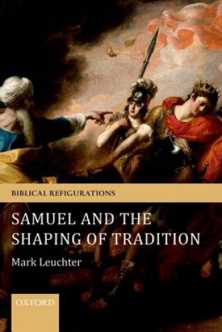 Книга Samuel and the Shaping of Tradition Mark Leuchter