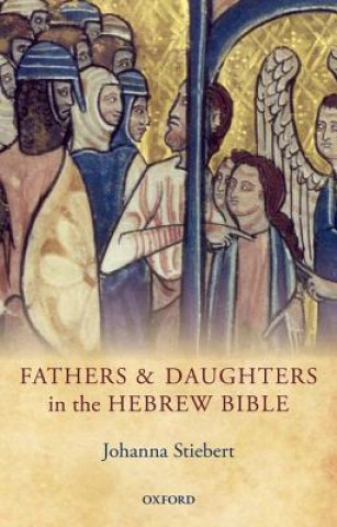 Könyv Fathers and Daughters in the Hebrew Bible Johanna Stiebert