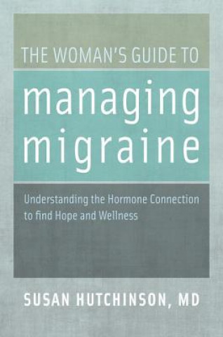 Kniha Woman's Guide to Managing Migraine Susan Hutchinson