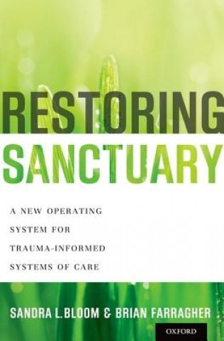 Könyv Restoring Sanctuary Sandra L Bloom