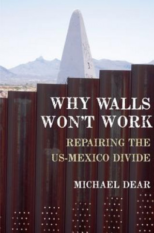 Carte Why Walls Won't Work Michael Dear