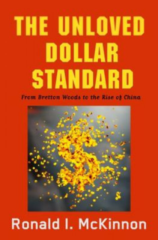 Книга Unloved Dollar Standard Ronald I McKinnon