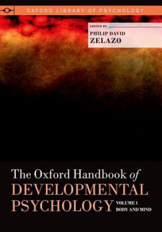 Carte Oxford Handbook of Developmental Psychology, Vol. 1 Philip David Zelazo