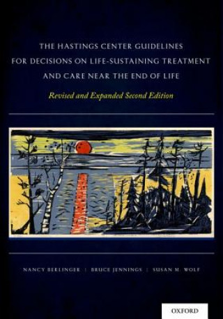Könyv Hastings Center Guidelines for Decisions on Life-Sustaining Treatment and Care Near the End of Life Nancy Berlinger