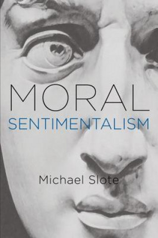 Kniha Moral Sentimentalism Michael Slote
