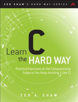 Книга Learn C the Hard Way Zed Shaw