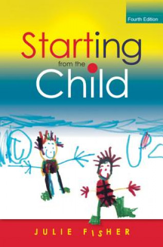 Könyv Starting from the Child: Teaching and Learning in the Foundation Stage Julie Fisher