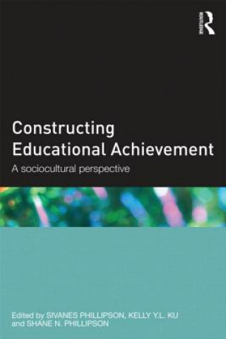 Könyv Constructing Educational Achievement Sivanes Phillipson