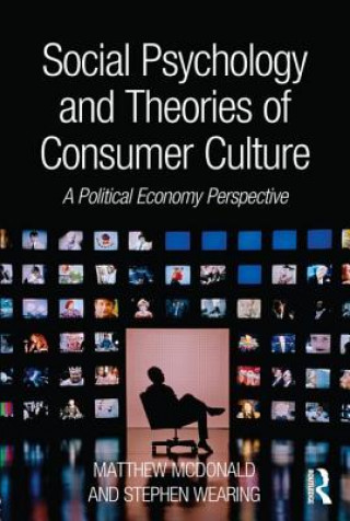 Kniha Social Psychology and Theories of Consumer Culture Matthew McDonald