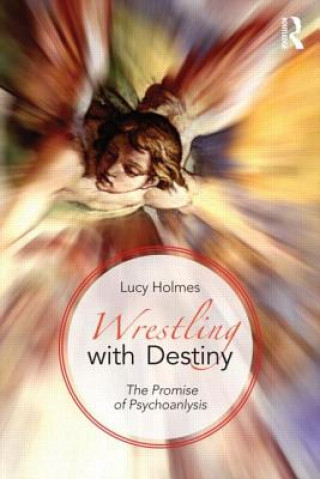 Kniha Wrestling with Destiny Lucy Holmes