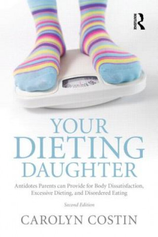 Kniha Your Dieting Daughter Carolyn Costin