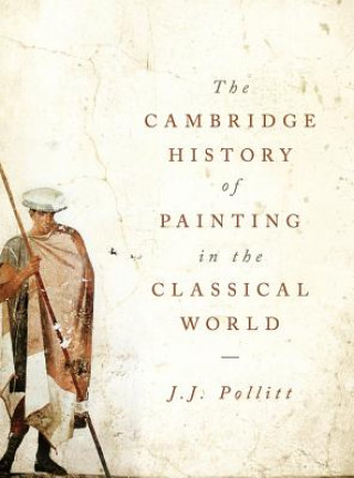 Könyv Cambridge History of Painting in the Classical World J J Pollitt