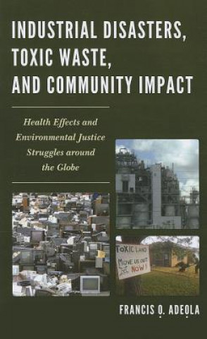 Carte Industrial Disasters, Toxic Waste, and Community Impact Francis O Adeola