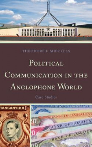 Kniha Political Communication in the Anglophone World Theodore F Sheckels