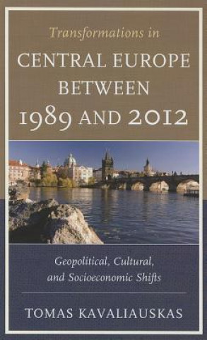 Książka Transformations in Central Europe between 1989 and 2012 Tomas Kavaliauskas