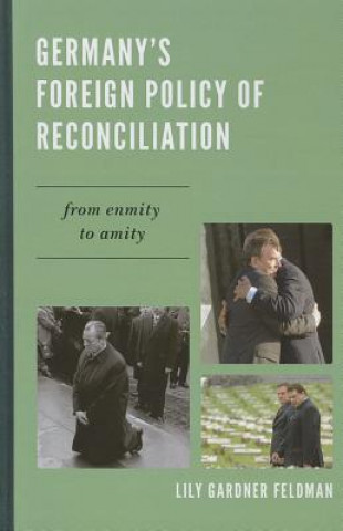 Книга Germany's Foreign Policy of Reconciliation Lily Gardner Feldman