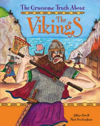 Kniha Gruesome Truth About: The Vikings Jillian Powell