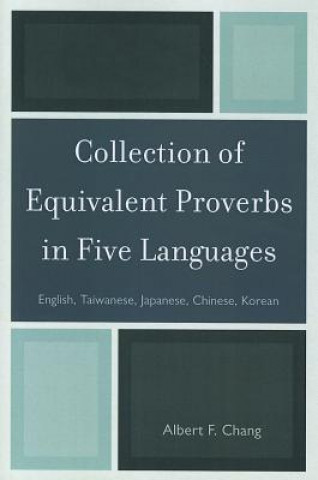 Kniha Collection of Equivalent Proverbs in Five Languages Albert F Chang