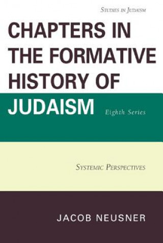 Carte Chapters in the Formative History of Judaism, Eighth Series Jacob Neusner