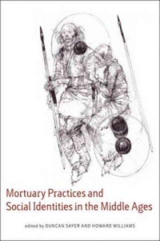 Książka Mortuary Practices and Social Identities in the Middle Ages Duncan Sayer