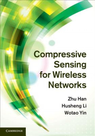 Kniha Compressive Sensing for Wireless Networks Zhu Han