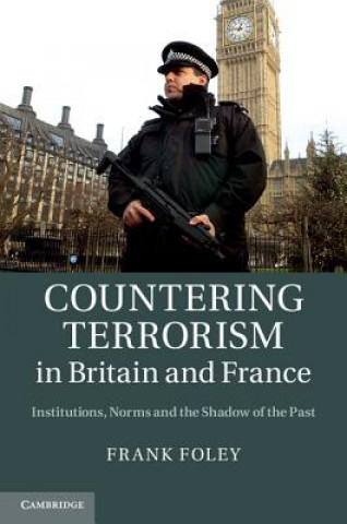 Könyv Countering Terrorism in Britain and France Frank Foley