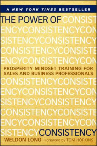 Книга Power of Consistency - Prosperity Mindset Training for Sales and Business Professionals Weldon Long