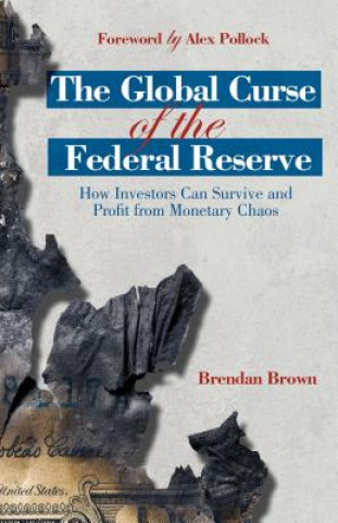 Könyv Global Curse of the Federal Reserve Brendan Brown