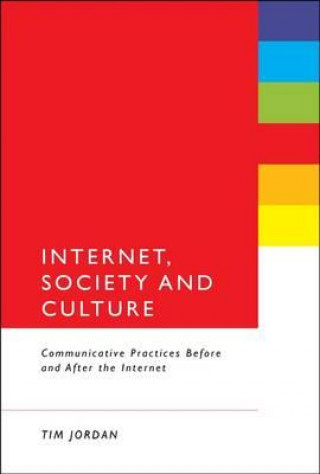 Kniha Internet, Society and Culture Tim Jordan