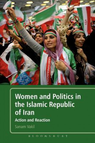 Könyv Women and Politics in the Islamic Republic of Iran Sanam Vakil