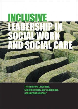 Book Inclusive Leadership in Social Work and Social Care Trish Hafford-Letchfield