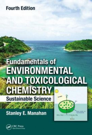 Kniha Fundamentals of Environmental and Toxicological Chemistry Stanley E Manahan